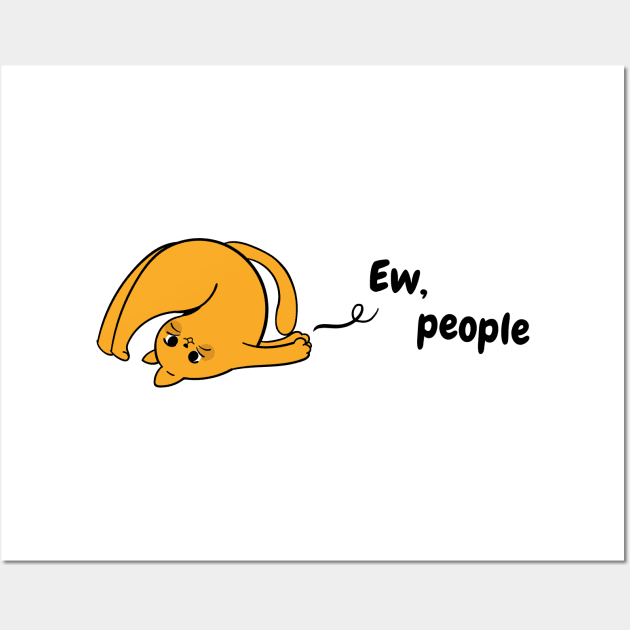 Ew People - Funny Ginger Cat - Orange Tabby Cat Wall Art by applebubble